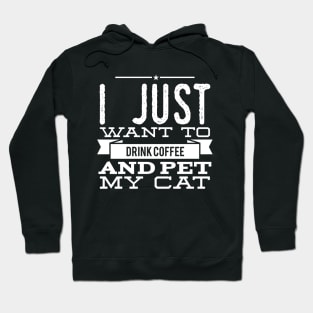 I just want to drink coffee and pet my cat Hoodie